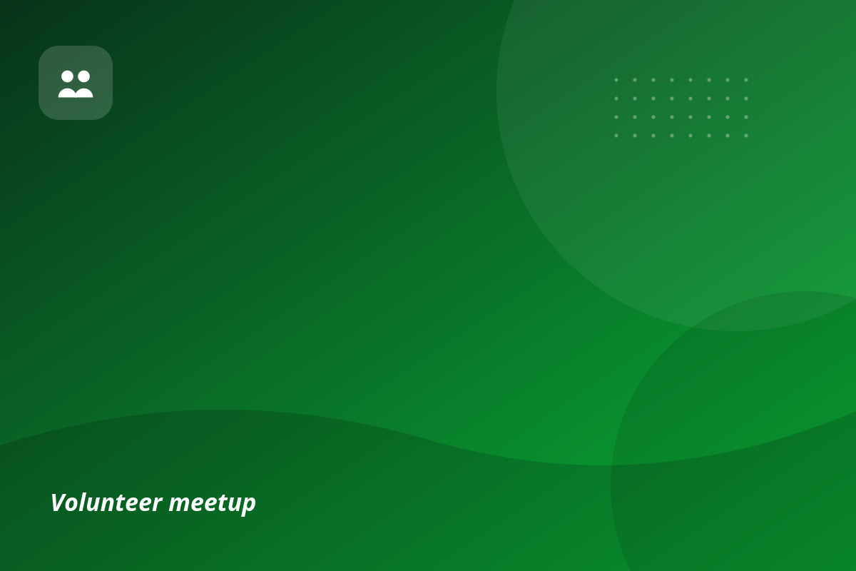 Volunteer meetup