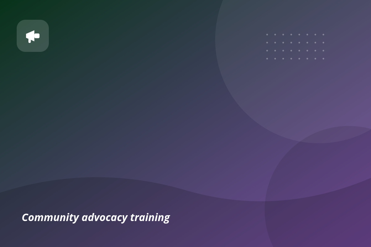 Community advocacy training