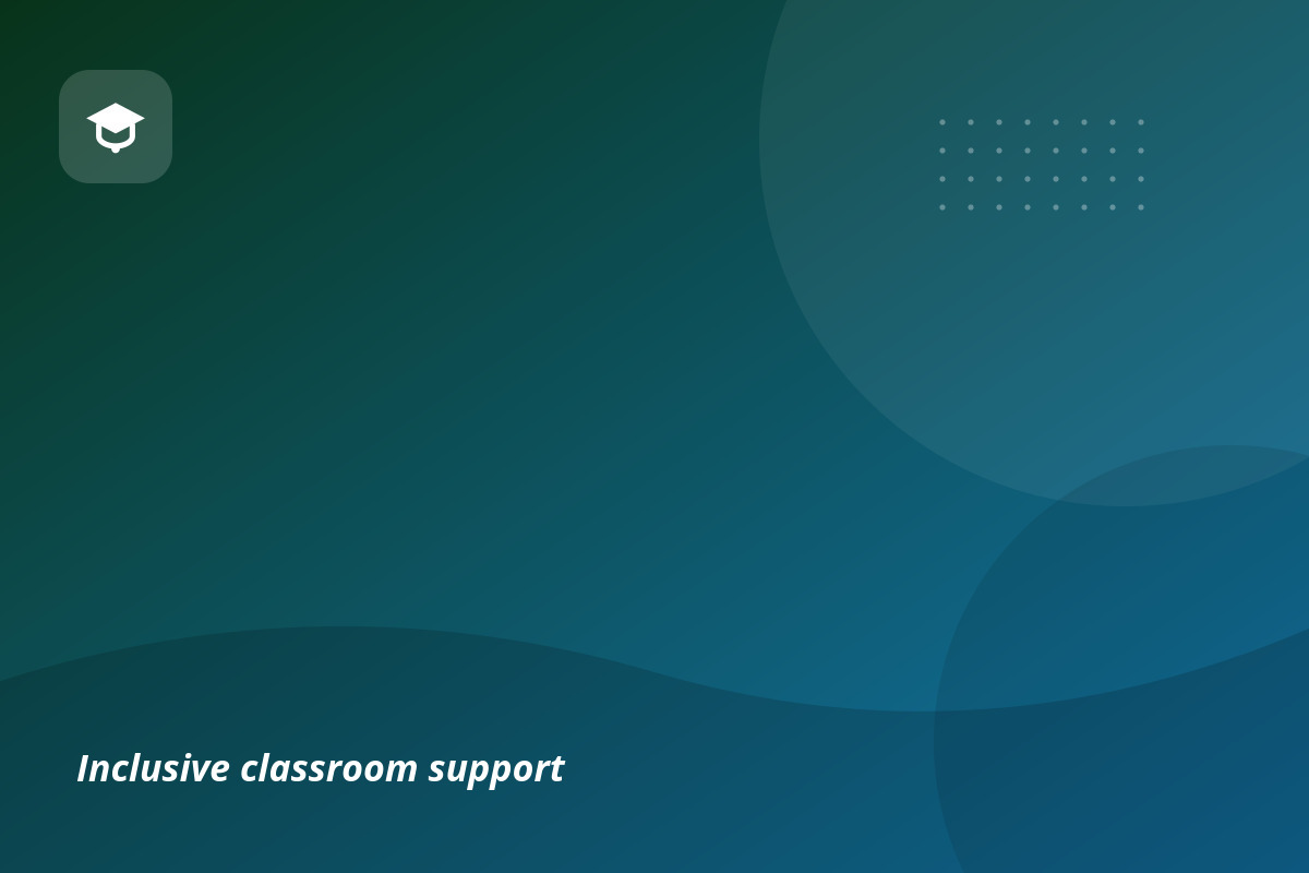 Inclusive classroom support